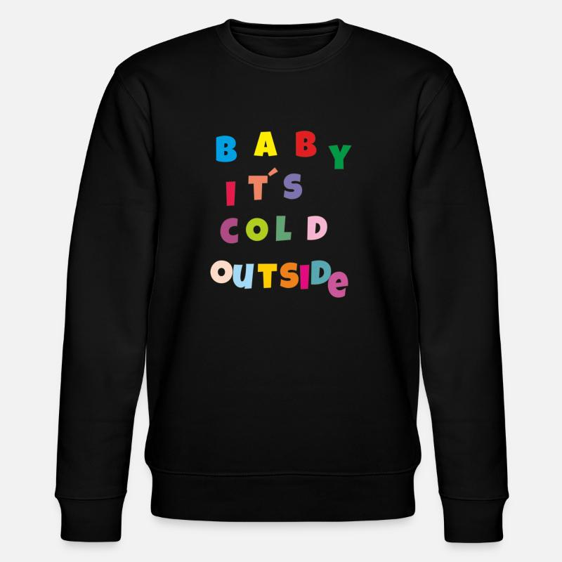 baby its cold 3 - Stanley/Stella Unisex Bio-Sweatshirt CHANGER  - Schwarz