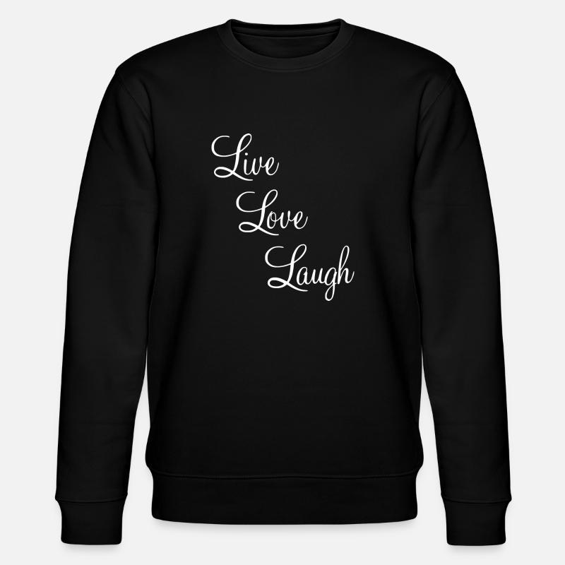 Live Love Laugh - Sweat bio CHANGER Stanley/Stella Unisexe - noir