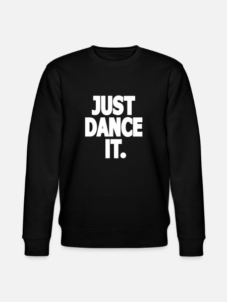 JUST DANCE IT. - Dance Shirt - Stanley/Stella CHANGER Unisex Organic Sweatshirt - black