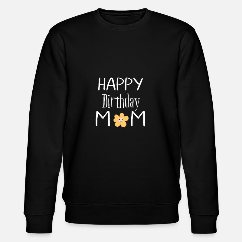 Joyeux anniversaire maman - Sweat bio CHANGER Stanley/Stella Unisexe - noir