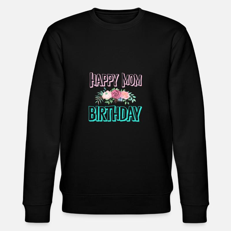 Joyeux anniversaire maman - Sweat bio CHANGER Stanley/Stella Unisexe - noir