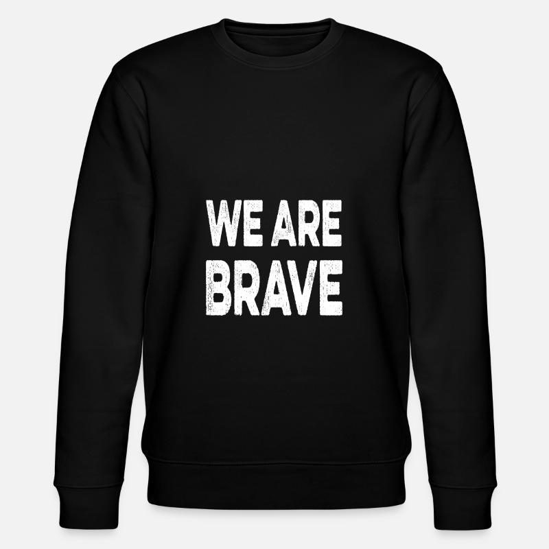 Nous sommes courageux et courageux - Sweat bio CHANGER Stanley/Stella Unisexe - noir