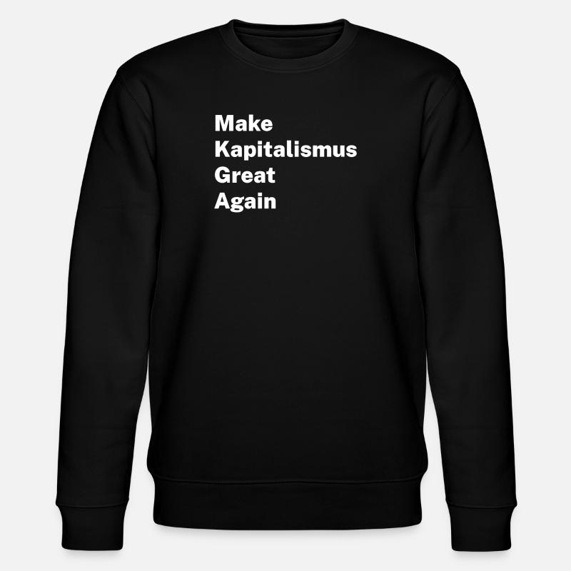 Make Capitalism Great Again - Stanley/Stella CHANGER Unisex Organic Sweatshirt - black