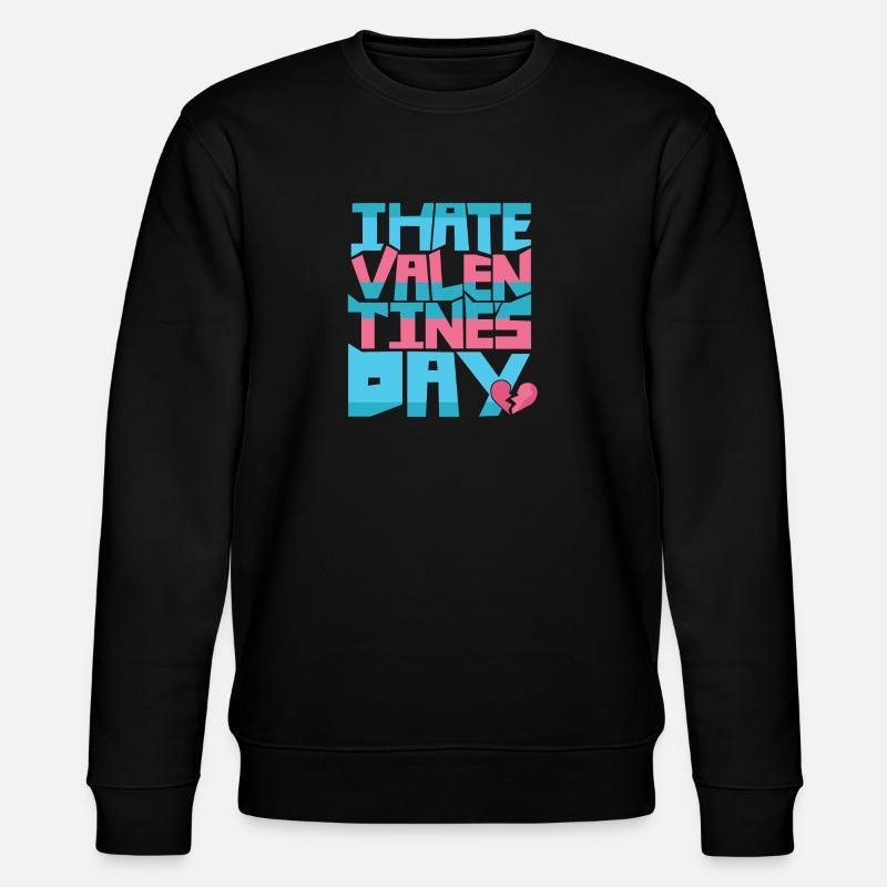 je déteste Saint Valentin - Sweat bio CHANGER Stanley/Stella Unisexe - noir