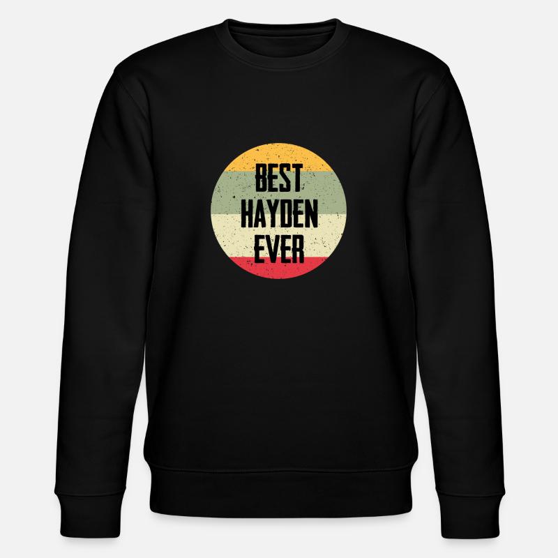 Best Hayden Ever - Stanley/Stella CHANGER Unisex Organic Sweatshirt - black