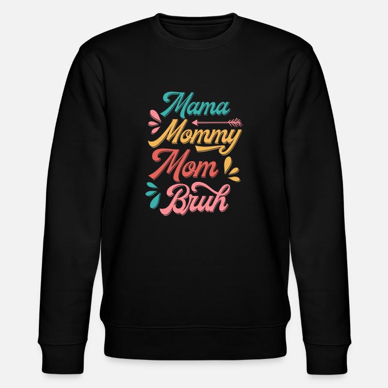 Maman Maman Maman Bruh - Sweat bio CHANGER Stanley/Stella Unisexe - noir