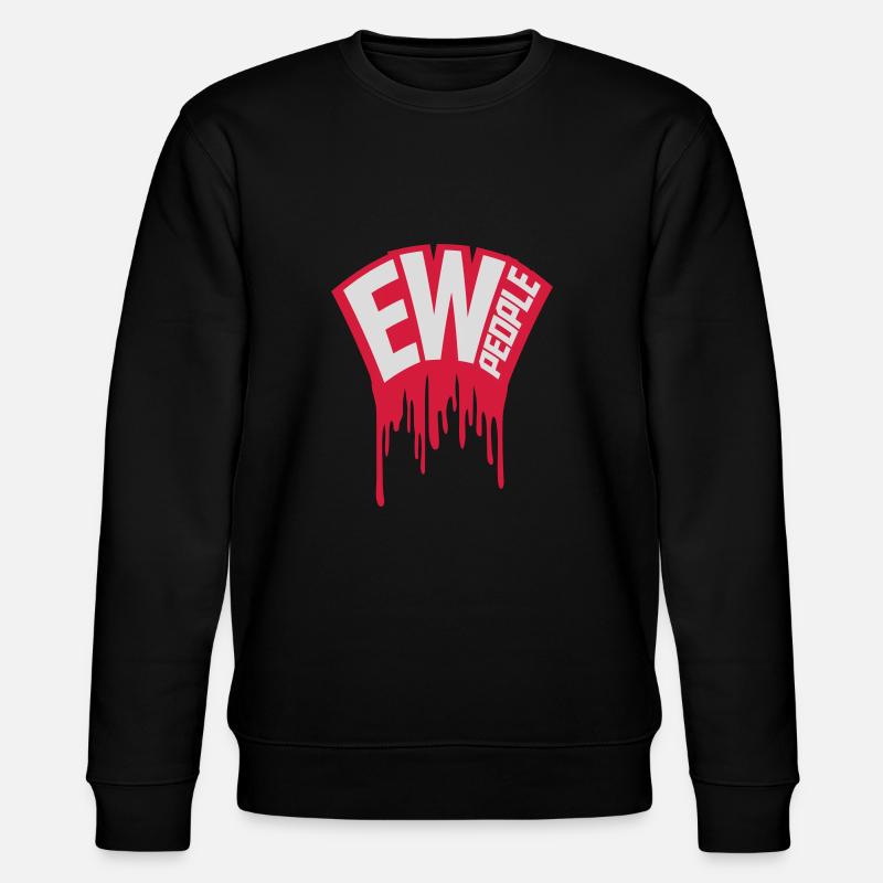 ew people funny quote - Stanley/Stella CHANGER Unisex Organic Sweatshirt - black
