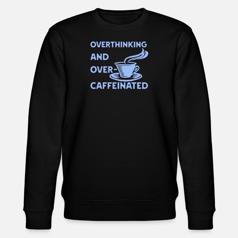 Overthinking and overcaffeinated in blau - Stanley/Stella CHANGER Unisex Organic Sweatshirt - black