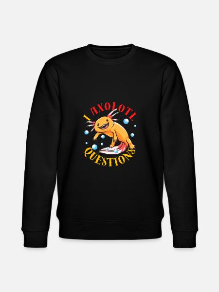 I Axolotl Questions Ask A Lot Of Questions Pun - Stanley/Stella CHANGER Unisex Organic Sweatshirt - black
