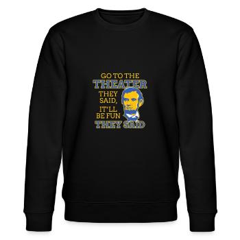 Funny Abraham Lincoln gift theater story - Stanley/Stella CHANGER Unisex Organic Sweatshirt - black - Front - Nik (191cm) & Marisol (170cm)