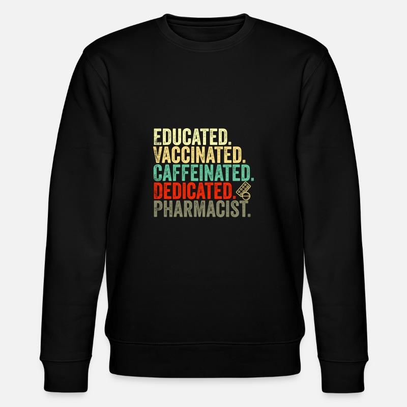 educated vaccinated caffeinated committed pharmacist - Stanley/Stella CHANGER Unisex Organic Sweatshirt - black