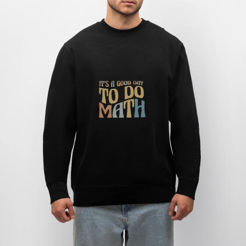 Math C’est une bonne journée pour faire Math Math Professeur de Math Sweat bio CHANGER Stanley/Stella Unisexe