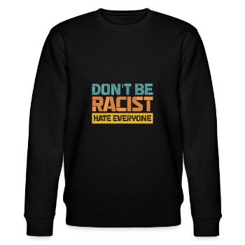 Don't be racist hate everyone - Stanley/Stella Unisex Bio-Sweatshirt CHANGER  - Schwarz - Vorne - Nik (191cm) & Marisol (170cm)