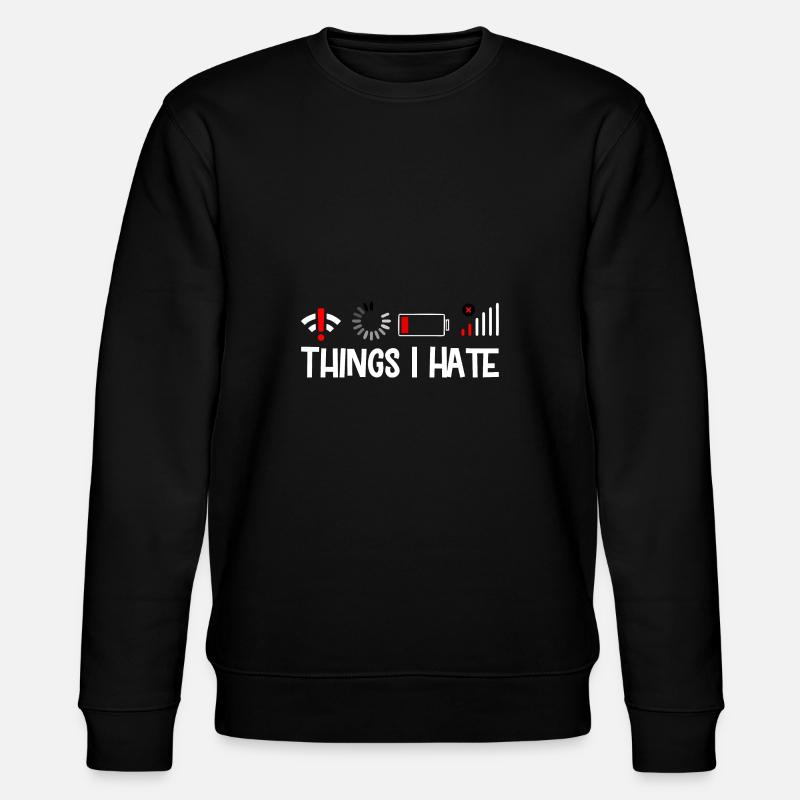 Things I Hate - Stanley/Stella CHANGER Unisex Organic Sweatshirt - black