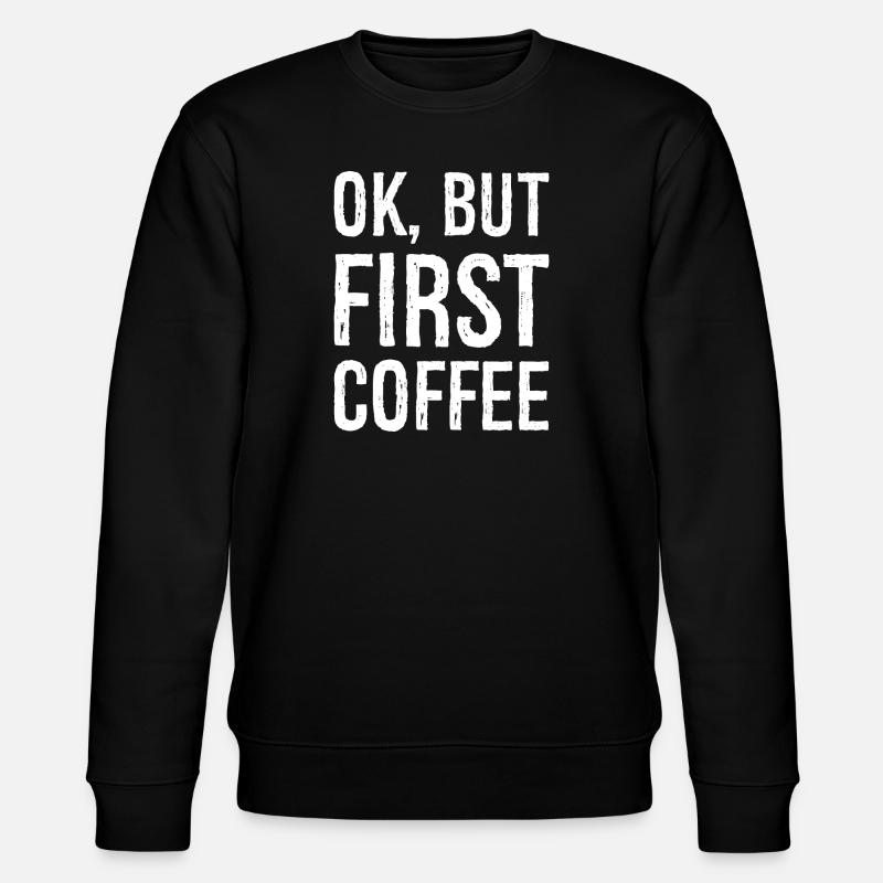 ok mais premier café - Sweat bio CHANGER Stanley/Stella Unisexe - noir