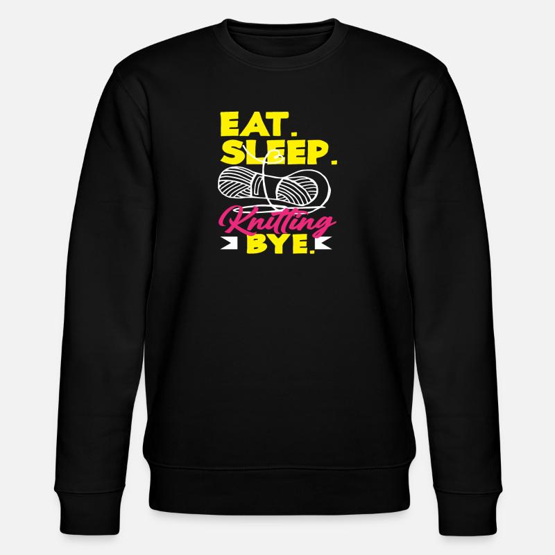 Knitting Eating Sleeping Knitting Bye - Stanley/Stella CHANGER Unisex Organic Sweatshirt - black