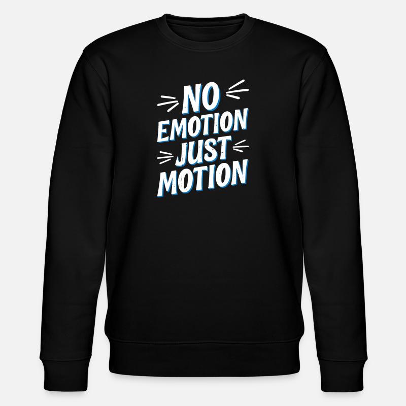 No Emotion Just Motion 5 - Stanley/Stella Unisex Bio-Sweatshirt CHANGER  - Schwarz