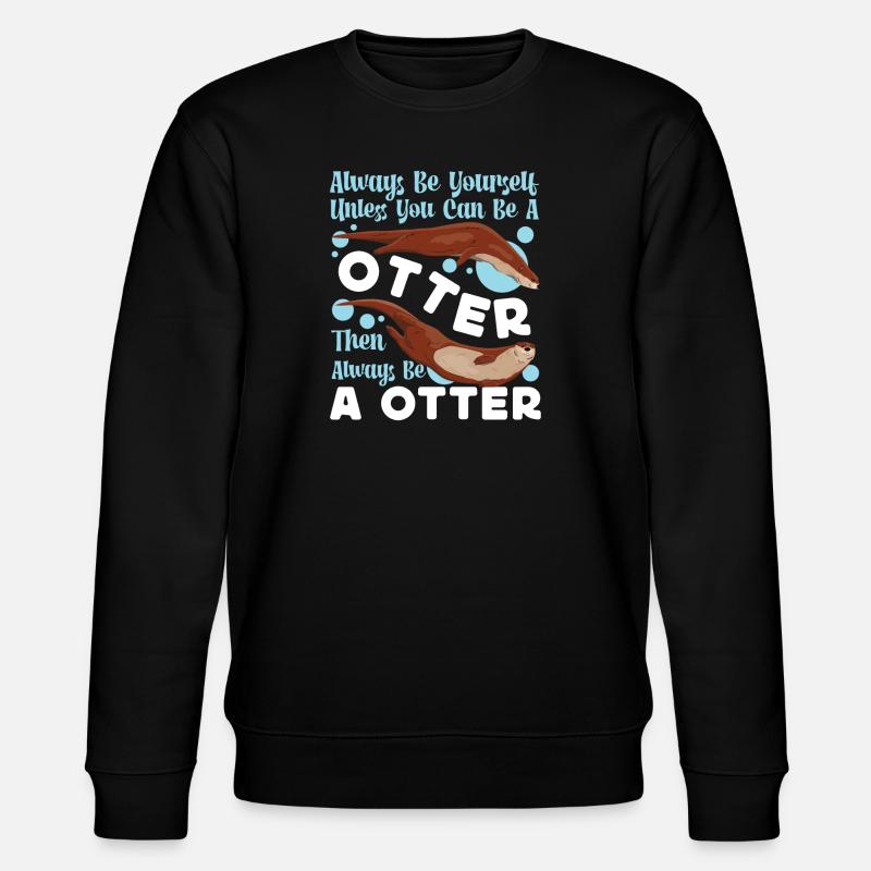 Loutre Soyez toujours vous-même, sauf - Sweat bio CHANGER Stanley/Stella Unisexe - noir
