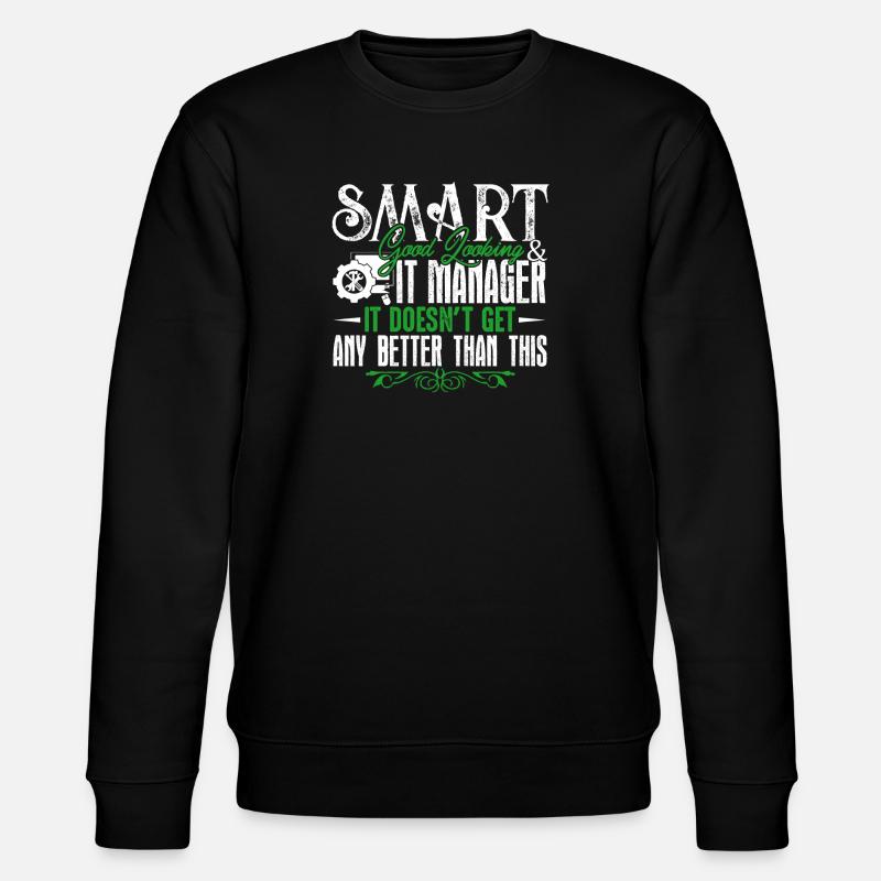 IT Manager Smart Good Looking IT Manager - Stanley/Stella CHANGER Unisex Organic Sweatshirt - black