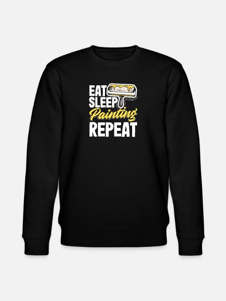 Painter: Eat Sleep Painting Repeat - Stanley/Stella CHANGER Unisex Organic Sweatshirt - black