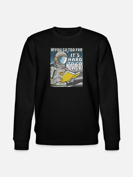 IF YOU GO TOO FAR IT'S HARD TO GO BACK - Stanley/Stella CHANGER Unisex Organic Sweatshirt - black