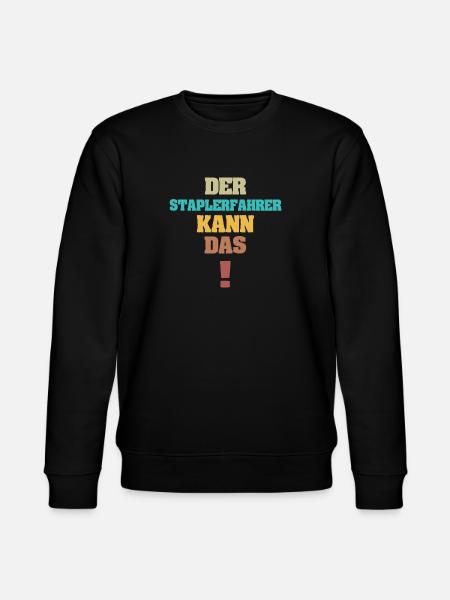 Funny Forklift Driver - Stanley/Stella CHANGER Unisex Organic Sweatshirt - black