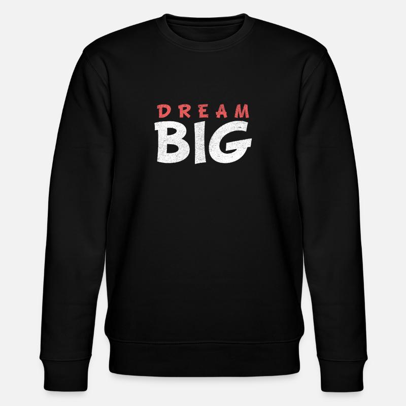 DREAM BIG - Sweat bio CHANGER Stanley/Stella Unisexe - noir