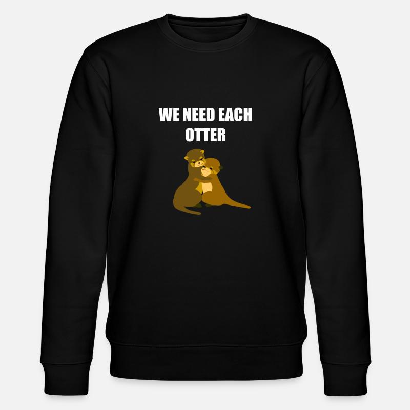 We need each otter - Stanley/Stella CHANGER Unisex Organic Sweatshirt - black