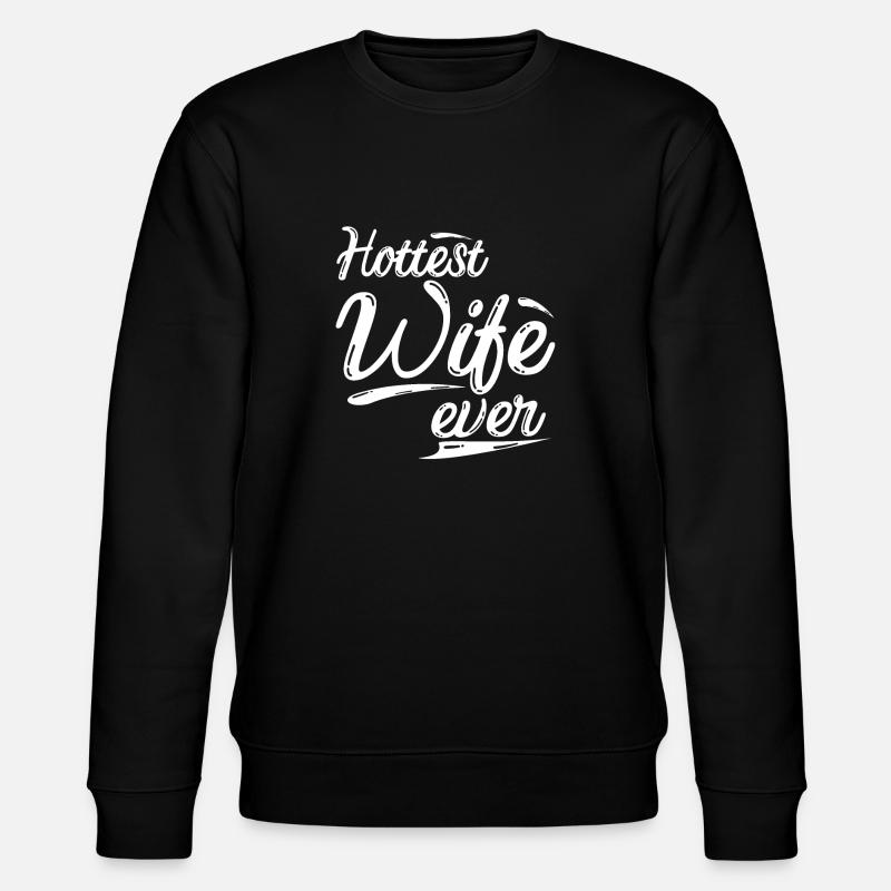 HOTTEST WIFE EVER - HEIßE EHEFRAU - Stanley/Stella Unisex Bio-Sweatshirt CHANGER - Schwarz