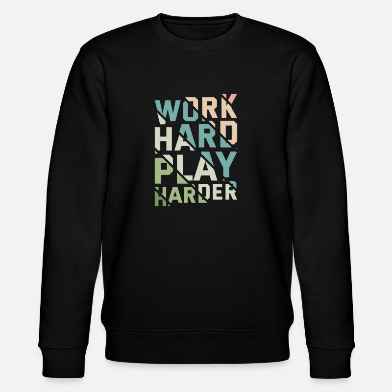 WORK HARD PLAY HARDER - Stanley/Stella CHANGER Unisex Organic Sweatshirt - black