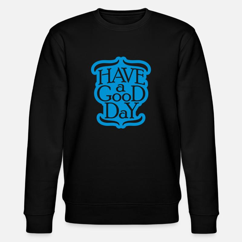 have a good day - Stanley/Stella Unisex Bio-Sweatshirt CHANGER  - Schwarz