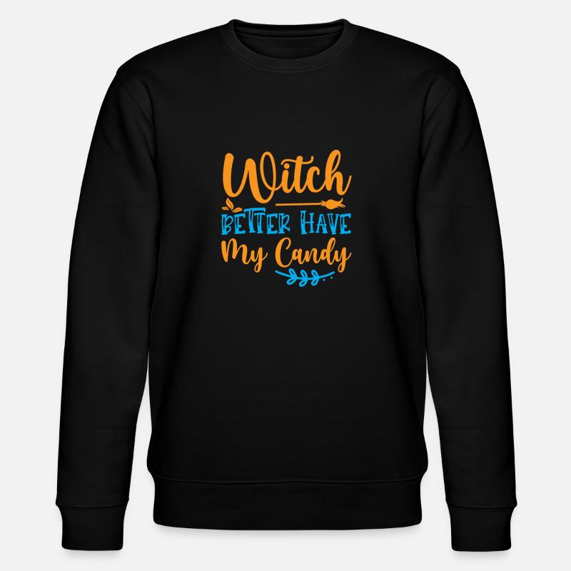 Witch better have my candy - Sweat bio CHANGER Stanley/Stella Unisexe - noir