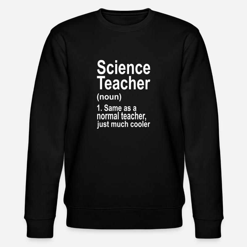 Professeur de sciences - Sweat bio CHANGER Stanley/Stella Unisexe - noir