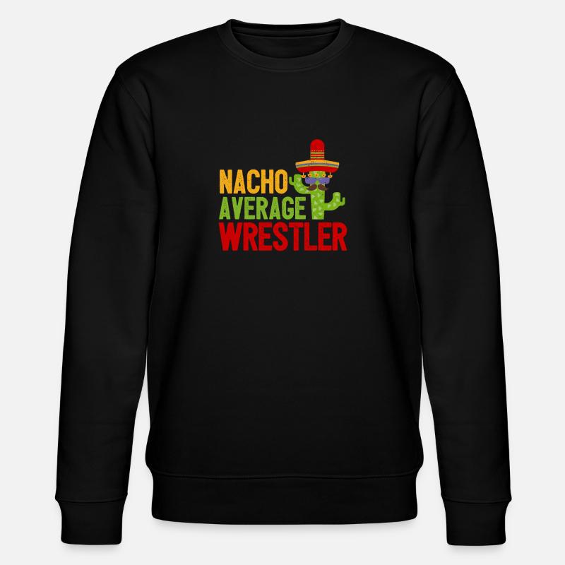 Nacho Average Wrestler Hilarious - Stanley/Stella CHANGER Unisex Organic Sweatshirt - black