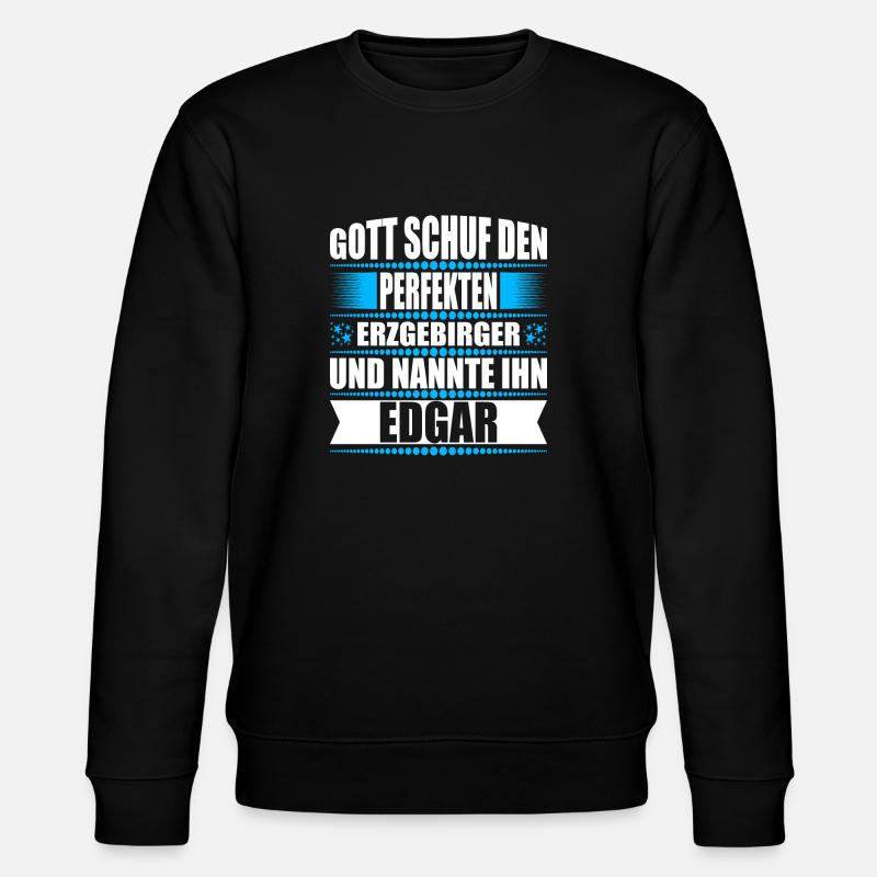 Erzgebirge Mann Namen Sachsen Edgar - Stanley/Stella Unisex Bio-Sweatshirt CHANGER  - Schwarz