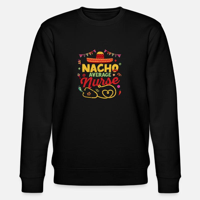 Nacho Durchschnittliche Krankenschwester Lustige - Stanley/Stella Unisex Bio-Sweatshirt CHANGER  - Schwarz