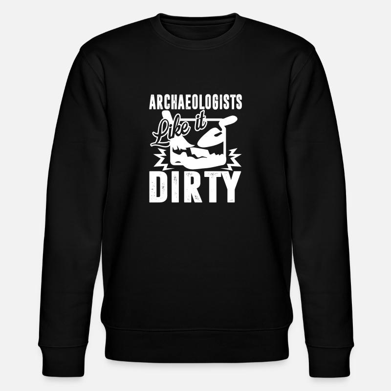 Archaeologist Archaeologists Like It Dirty - Stanley/Stella CHANGER Unisex Organic Sweatshirt - black