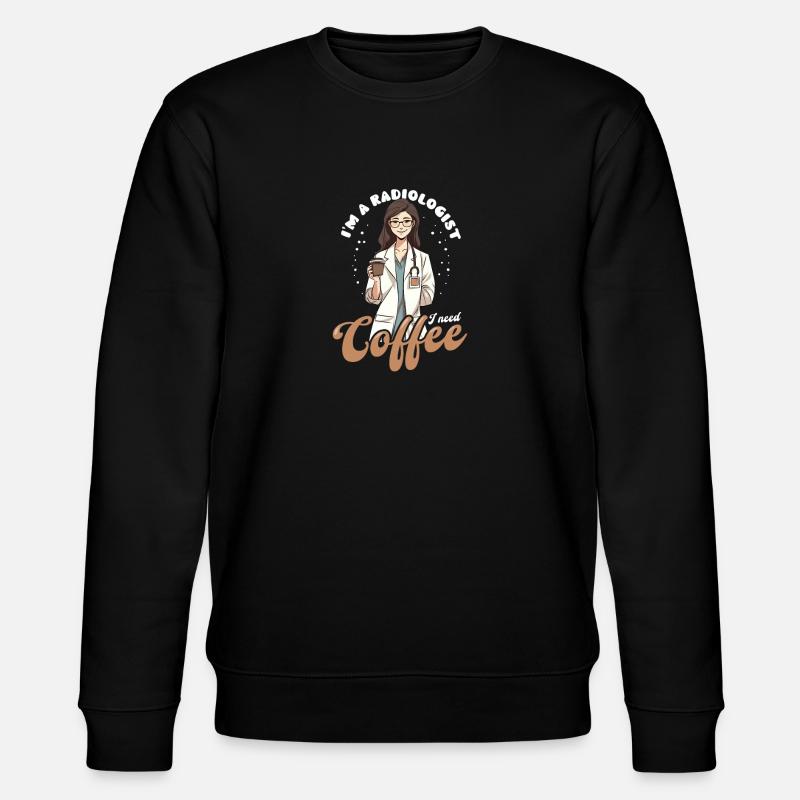 Radiologist Radiologist Need Coffee - Stanley/Stella CHANGER Unisex Organic Sweatshirt - black