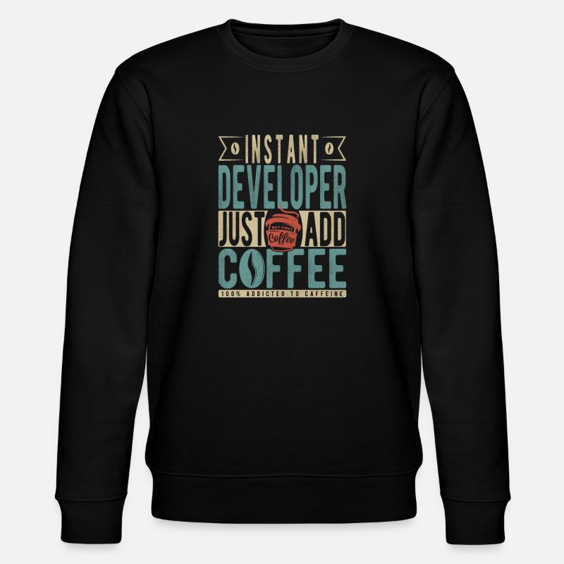 Instant Developer Just Add Coffee - Stanley/Stella CHANGER Unisex Organic Sweatshirt - black
