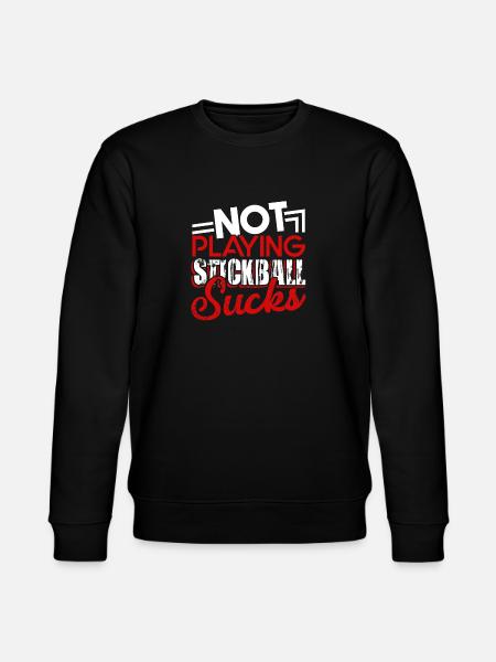 Stickball Not Playing Stickball Sucks - Stanley/Stella CHANGER Unisex Organic Sweatshirt - black