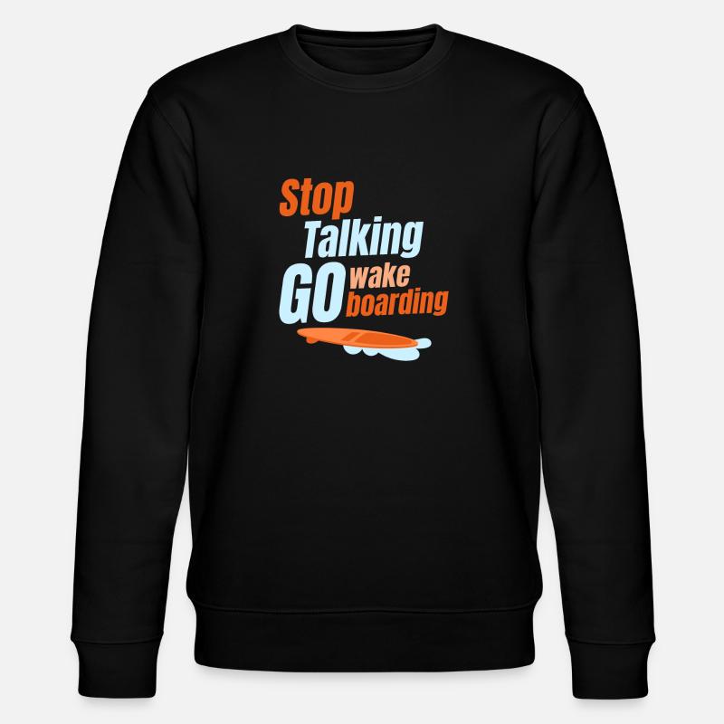 Stop talking, go wakeboarding, - Stanley/Stella CHANGER Unisex Organic Sweatshirt - black