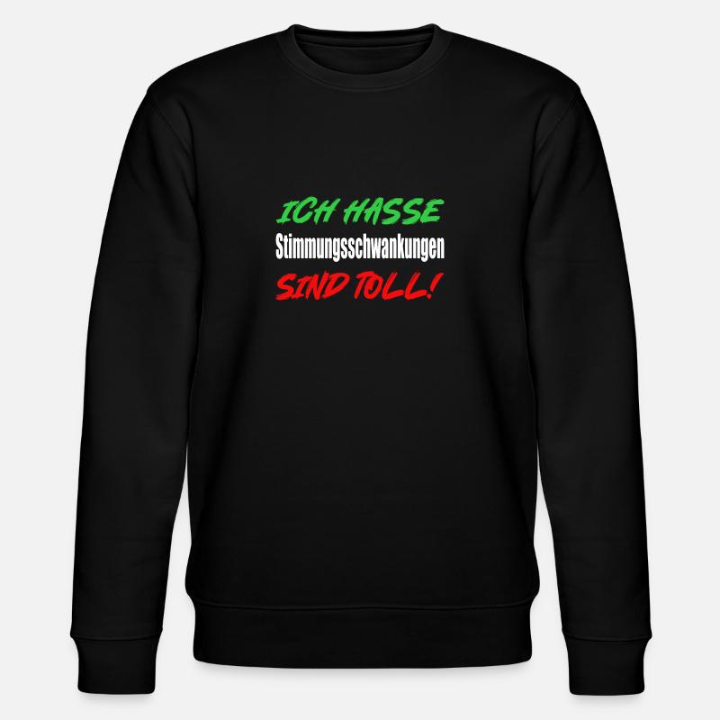 Ich hasse Stimmungsschwankungen... - Stanley/Stella Unisex Bio-Sweatshirt CHANGER - Schwarz