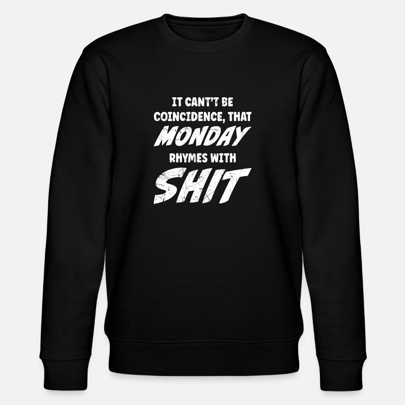 Monday rhymes with Shit - Stanley/Stella CHANGER Unisex Organic Sweatshirt - black