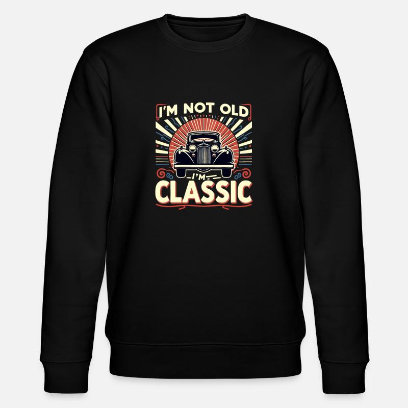 I'M NOT OLD, I'M CLASSIC - Stanley/Stella CHANGER Unisex Organic Sweatshirt - black