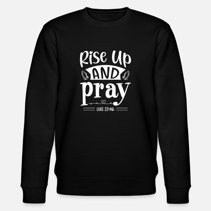 Rise up and pray - Stanley/Stella CHANGER Unisex Organic Sweatshirt - black