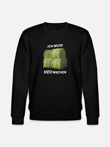 I HAVE TO MAKE HAY - Stanley/Stella CHANGER Unisex Organic Sweatshirt - black