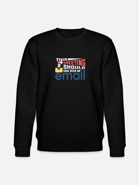 No meeting only emails - Stanley/Stella CHANGER Unisex Organic Sweatshirt - black