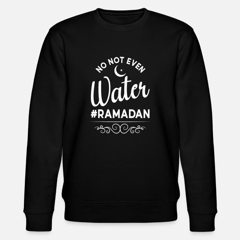 Non même pas d’eau Ramadan - Sweat bio CHANGER Stanley/Stella Unisexe - noir