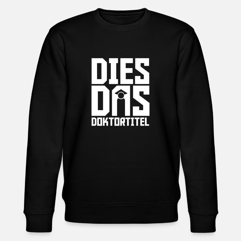Doktortitel Geschenk - Stanley/Stella Unisex Bio-Sweatshirt CHANGER  - Schwarz