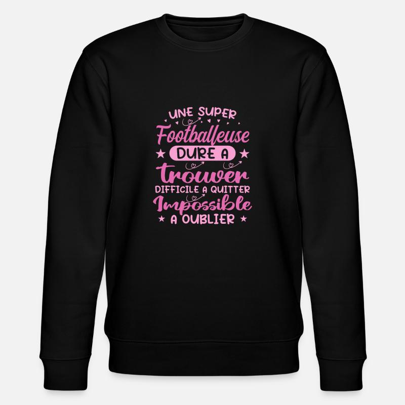 Une Super Footballeuse - Cadeau footballeuse - Sweat bio CHANGER Stanley/Stella Unisexe - noir